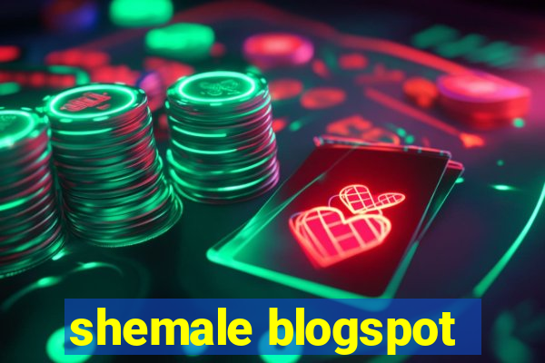 shemale blogspot